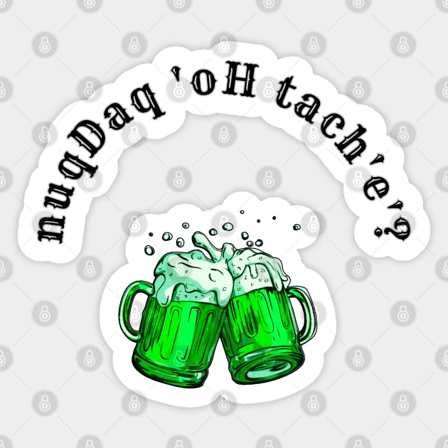 Where's the Bar? - nuqDaq 'oH tach'e'? St. Patrick's Day Revised (MD23KL003) Sticker by Maikell Designs